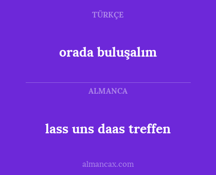 orada buluşalım - lass uns daas treffen