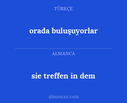 orada buluşuyorlar - sie treffen in dem