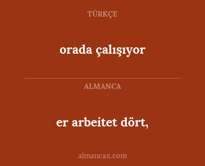 orada çalışıyor - er arbeitet dört,