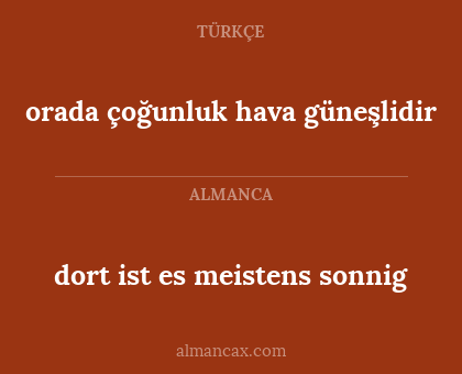 dort ist es meistens sonnig - orada çoğunluk hava güneşlidir