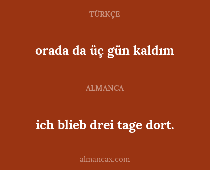 ich blieb drei tage dort. - orada da üç gün kaldım