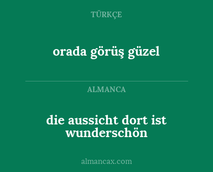 orada görüş güzel - die aussicht dort ist wunderschön