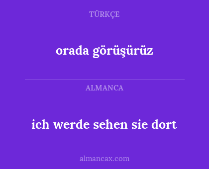 orada görüşürüz - ich werde sehen sie dort