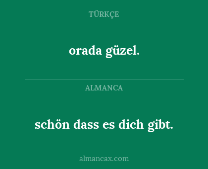 orada güzel. - schön dass es dich gibt.