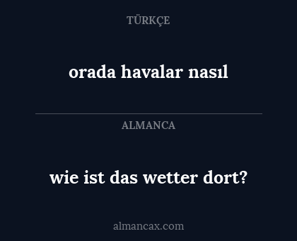 orada havalar nasıl - wie ist das wetter dort?
