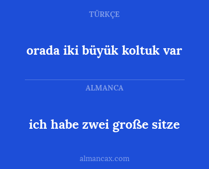 orada iki büyük koltuk var - ich habe zwei große sitze