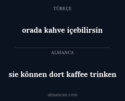 sie können dort kaffee trinken - orada kahve içebilirsin