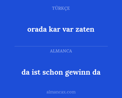 da ist schon gewinn da - orada kar var zaten