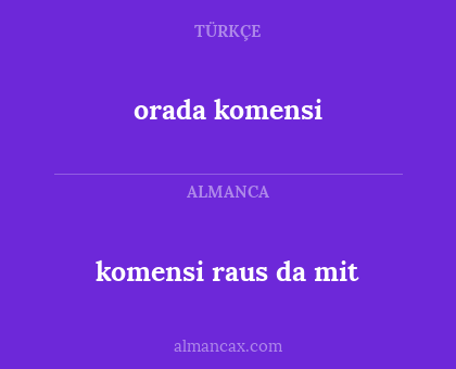 komensi raus da mit - orada komensi