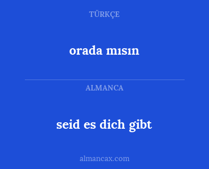 orada mısın - seid es dich gibt