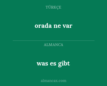 was es gibt - orada ne var