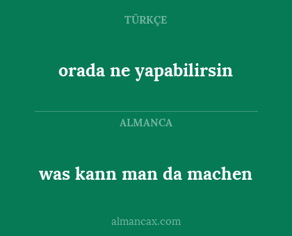 was kann man da machen - orada ne yapabilirsin