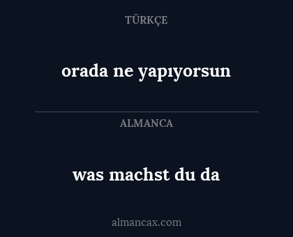 was machst du da - orada ne yapıyorsun