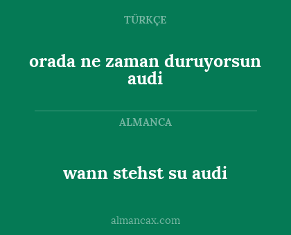 wann stehst su audi - orada ne zaman duruyorsun audi