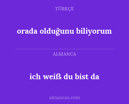 orada olduğunu biliyorum - ich weiß du bist da