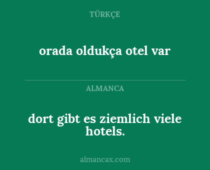 orada oldukça otel var - dort gibt es ziemlich viele hotels.