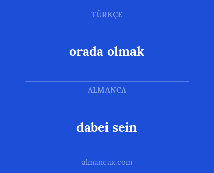 dabei sein - orada olmak