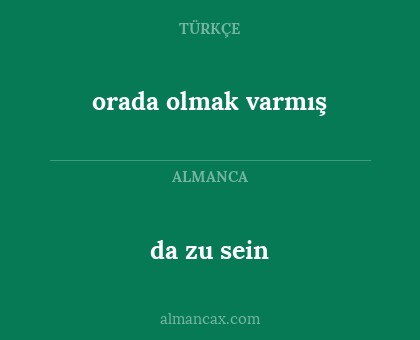 da zu sein - orada olmak varmış