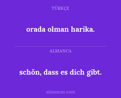 schön, dass es dich gibt. - orada olman harika.