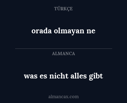 orada olmayan ne - was es nicht alles gibt