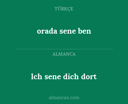 orada sene ben - lch sene dich dort