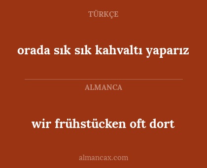orada sık sık kahvaltı yaparız - wir frühstücken oft dort