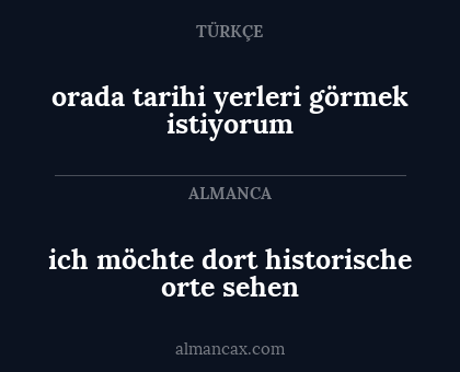ich möchte dort historische orte sehen - orada tarihi yerleri görmek istiyorum