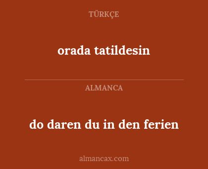 orada tatildesin - do daren du in den ferien