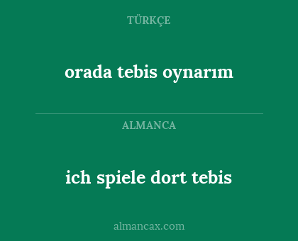orada tebis oynarım - ich spiele dort tebis