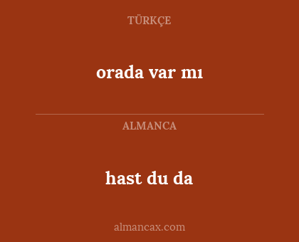 hast du da - orada var mı