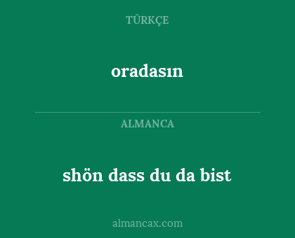 oradasın - shön dass du da bist