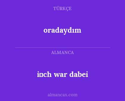 i̇ch war dabei - oradaydım