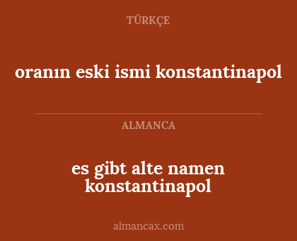 es gibt alte namen konstantinapol - oranın eski ismi konstantinapol