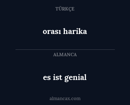 orası harika - es ist genial