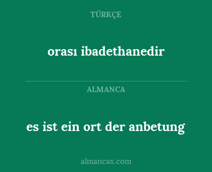 es ist ein ort der anbetung - orası ibadethanedir