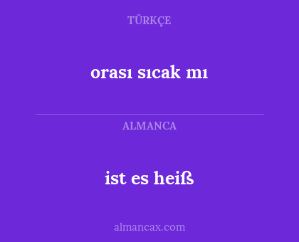 orası sıcak mı - ist es heiß