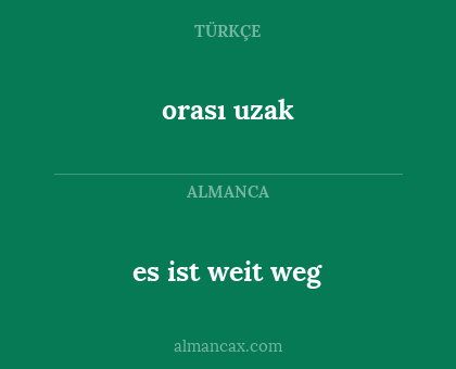 orası uzak - es ist weit weg
