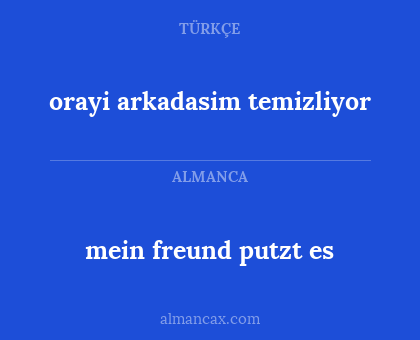 mein freund putzt es - orayi arkadasim temizliyor