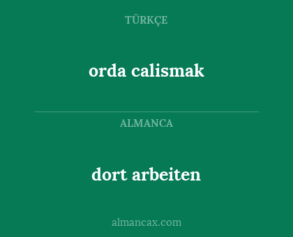 orda calismak - dort arbeiten
