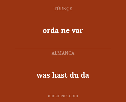 orda ne var - was hast du da