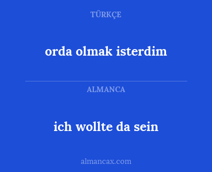 orda olmak isterdim - ich wollte da sein