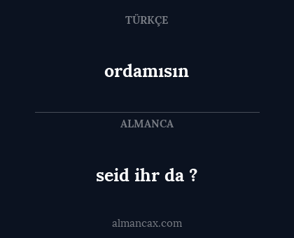 ordamısın - seid ihr da ?