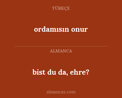 ordamısın onur - bist du da, ehre?