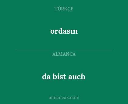ordasın - da bist auch