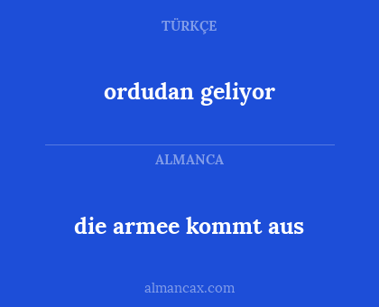 die armee kommt aus - ordudan geliyor