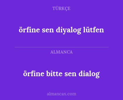 örfine sen diyalog lütfen - örfine bitte sen dialog
