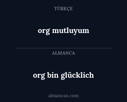 org mutluyum - org bin glücklich