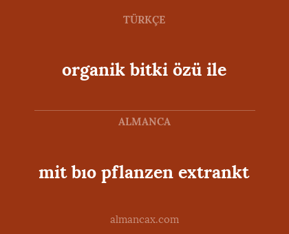 mit bıo pflanzen extrankt - organik bitki özü ile