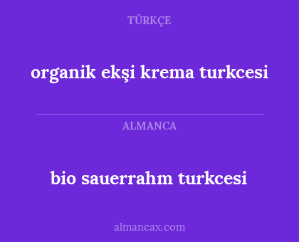 bio sauerrahm turkcesi - organik ekşi krema turkcesi