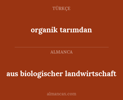 organik tarımdan - aus biologischer landwirtschaft